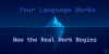 Main image for the post 'Your Language Works—Now the Real Work Begins'
